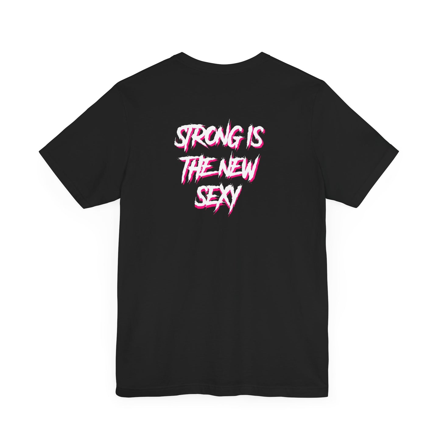 Strong is the new sexy tee