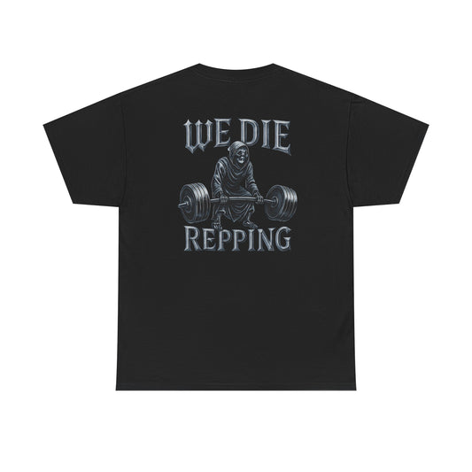 WE DIE REPPING TSHIRT