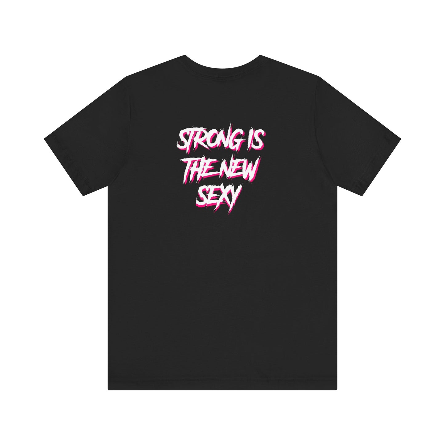 Strong is the new sexy tee